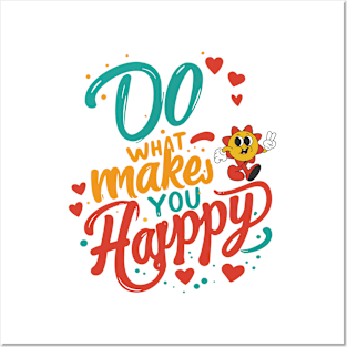 Do What Makes You Happy Posters and Art